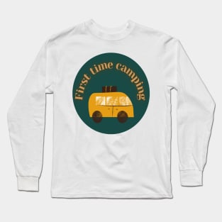 first time camping Long Sleeve T-Shirt
